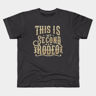 "This is my second rodeo." Kids T-Shirt